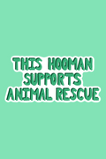 This Hooman Supports Animal Rescue