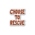 Choose to Rescue - Glossy Vinyl Sticker