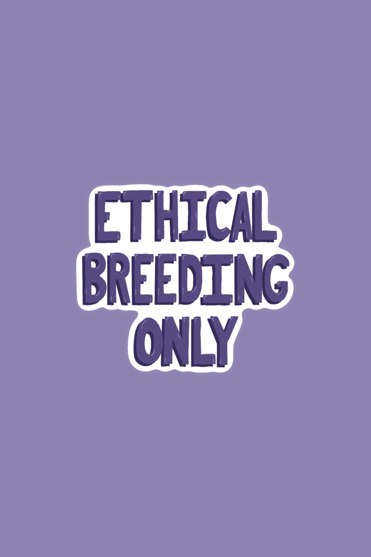 Ethical Breeding Only Print