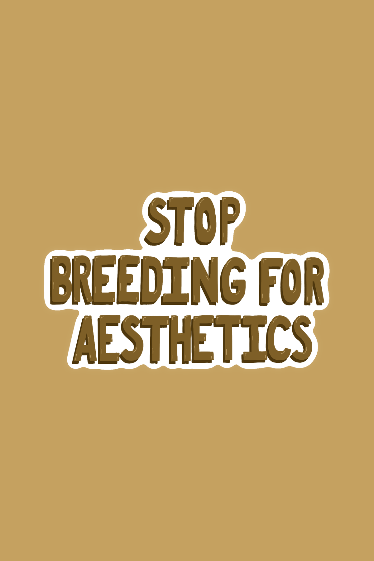 Stop Breeding For Aesthetics Print