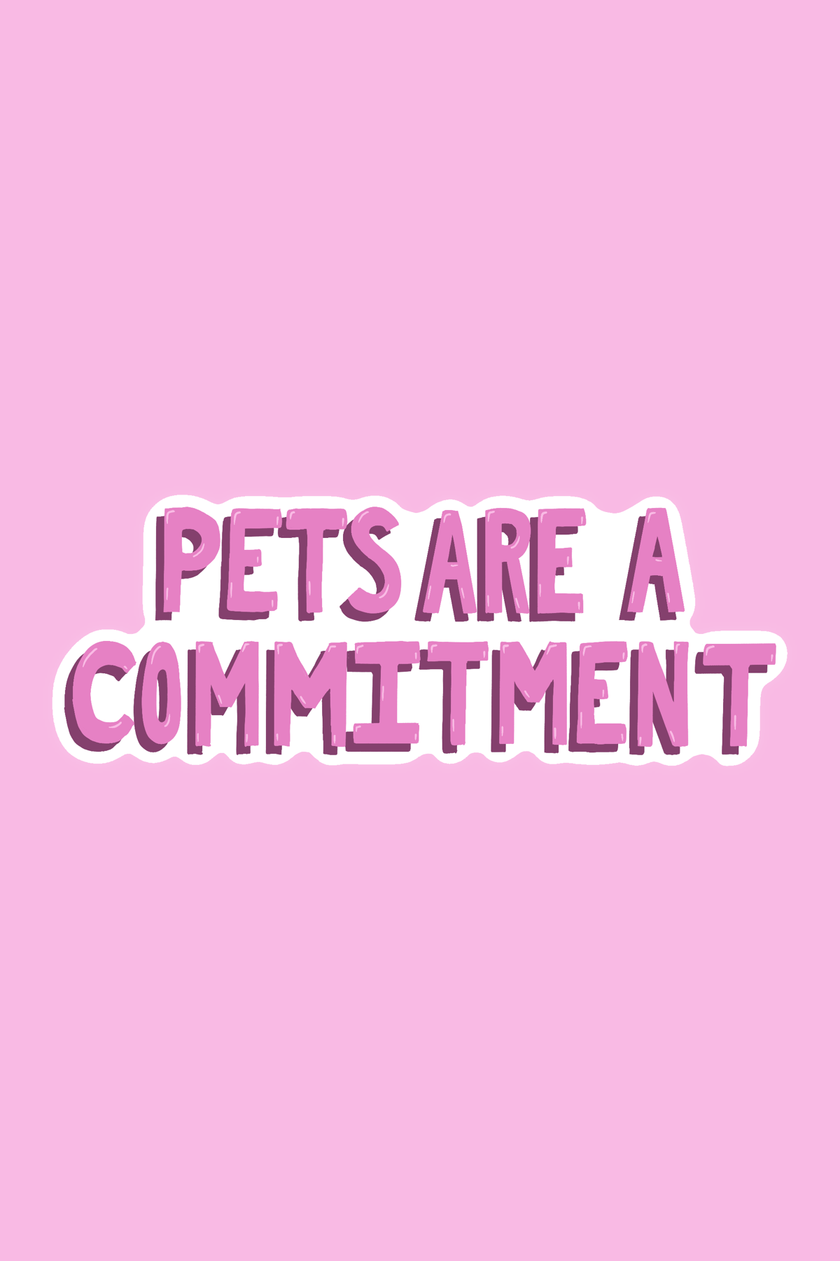 Pets Are A Commitment Print