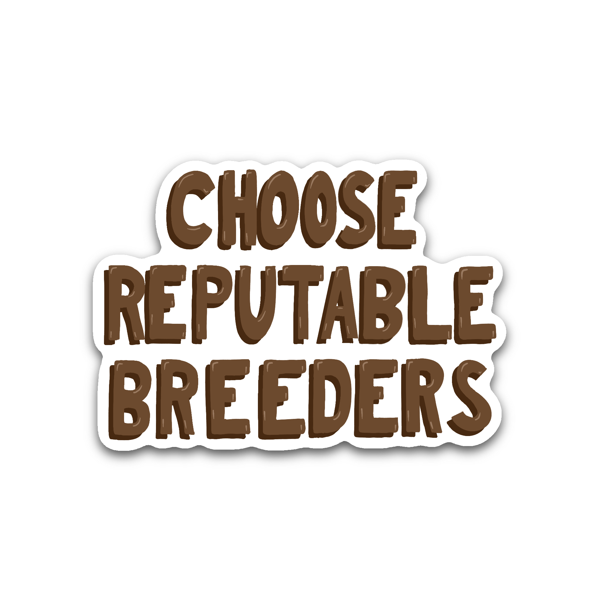 Choose Reputable Breeders - Glossy Vinyl Sticker