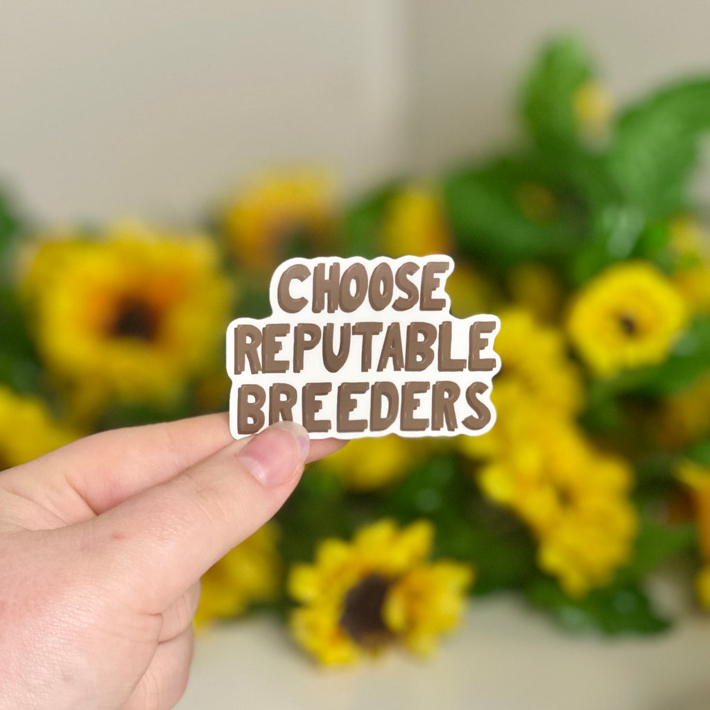 Choose Reputable Breeders - Glossy Vinyl Sticker