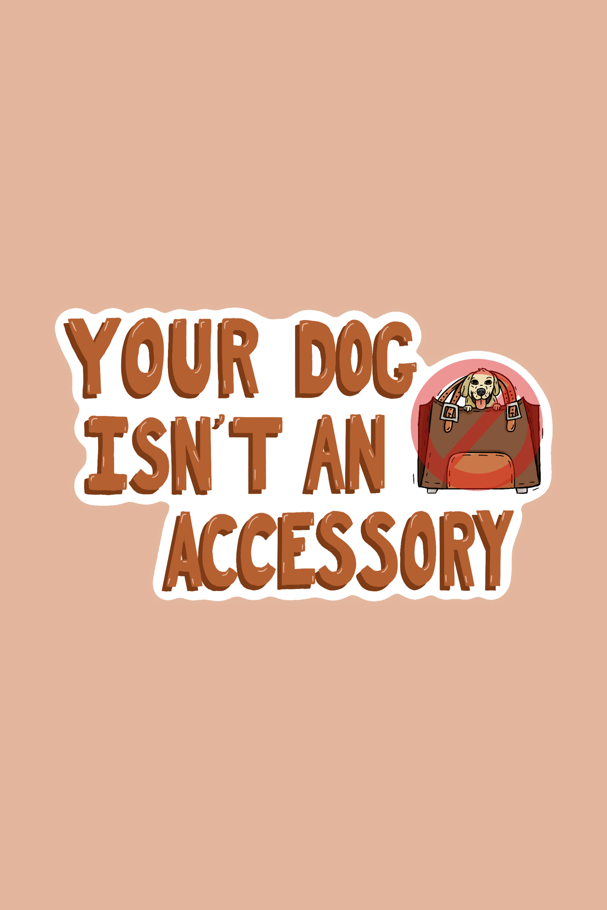Your Dog Isn't An Accessory Print