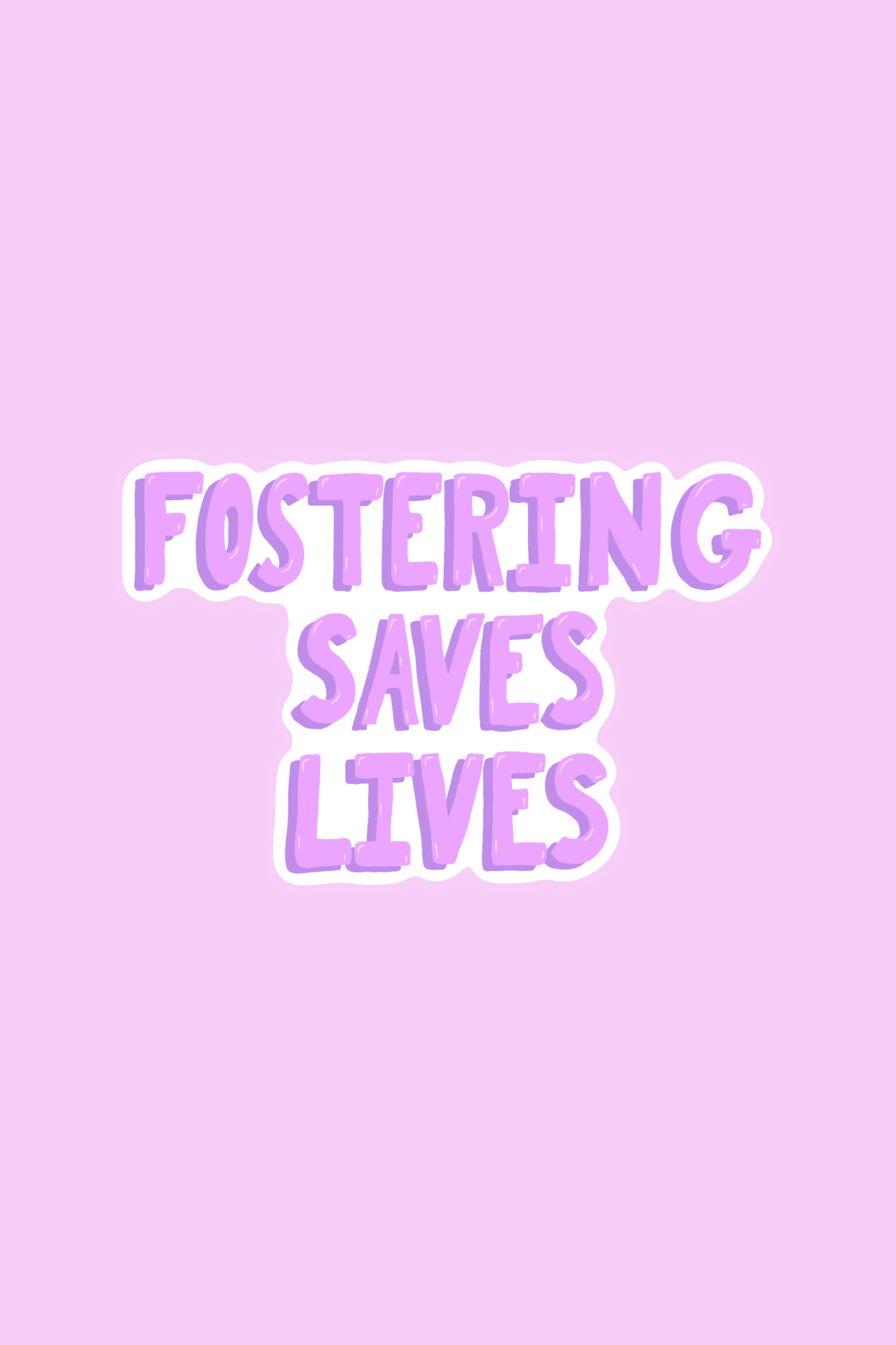 Fostering Saves Lives Print