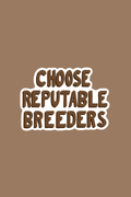 Choose Reputable Breeders Print