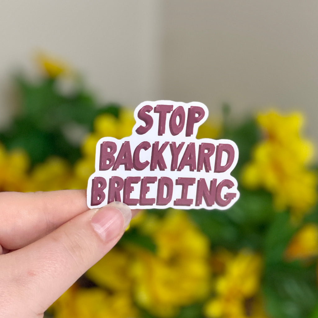 Stop Backyard Breeding - Glossy Vinyl Sticker