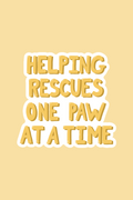 Helping Rescues One Paw At A Time Print