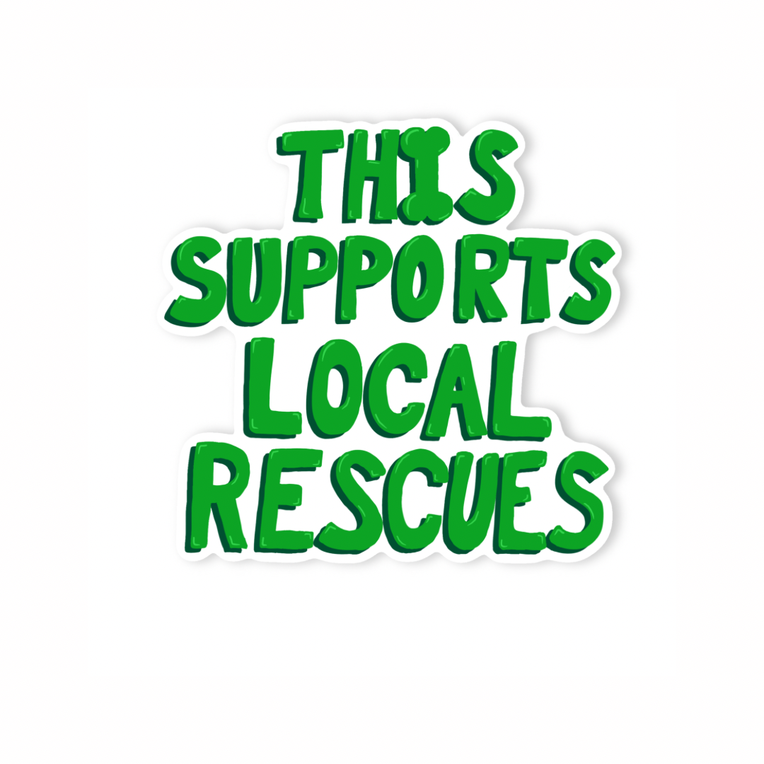This Supports Local Rescues - Glossy Vinyl Sticker