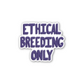 Ethical Breeding Only - Glossy Vinyl Sticker