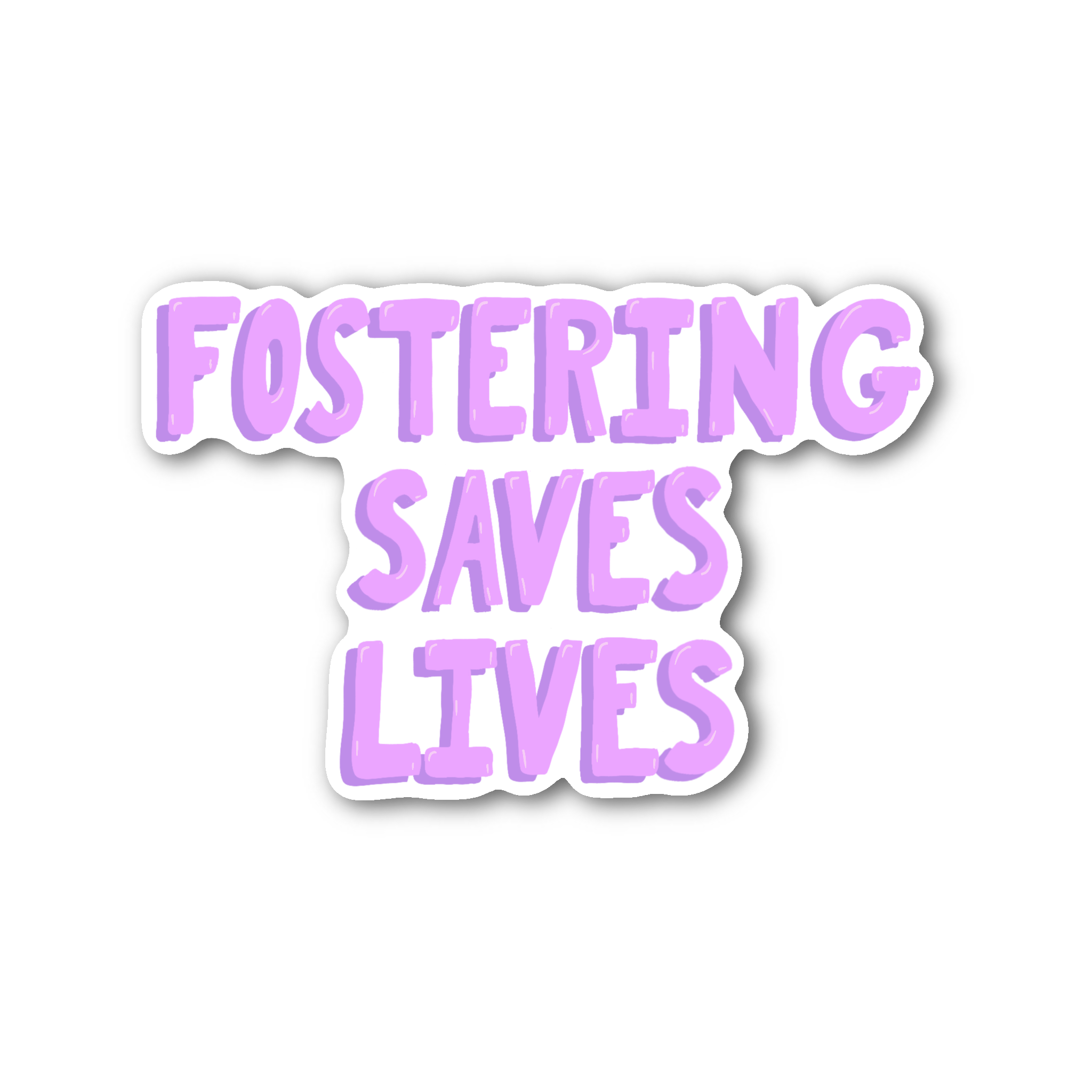 Fostering Saves Lives - Glossy Vinyl Sticker