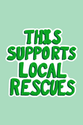 This Supports Local Rescues Print