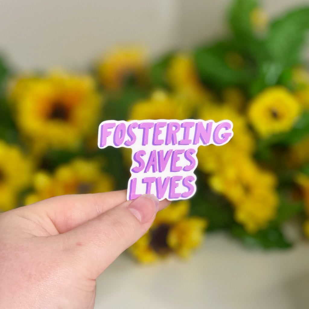 Fostering Saves Lives - Glossy Vinyl Sticker