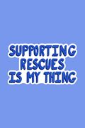 Supporting Rescues Is My Thing Print