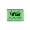 Animals ARE NOT Disposable - Glossy Vinyl Sticker