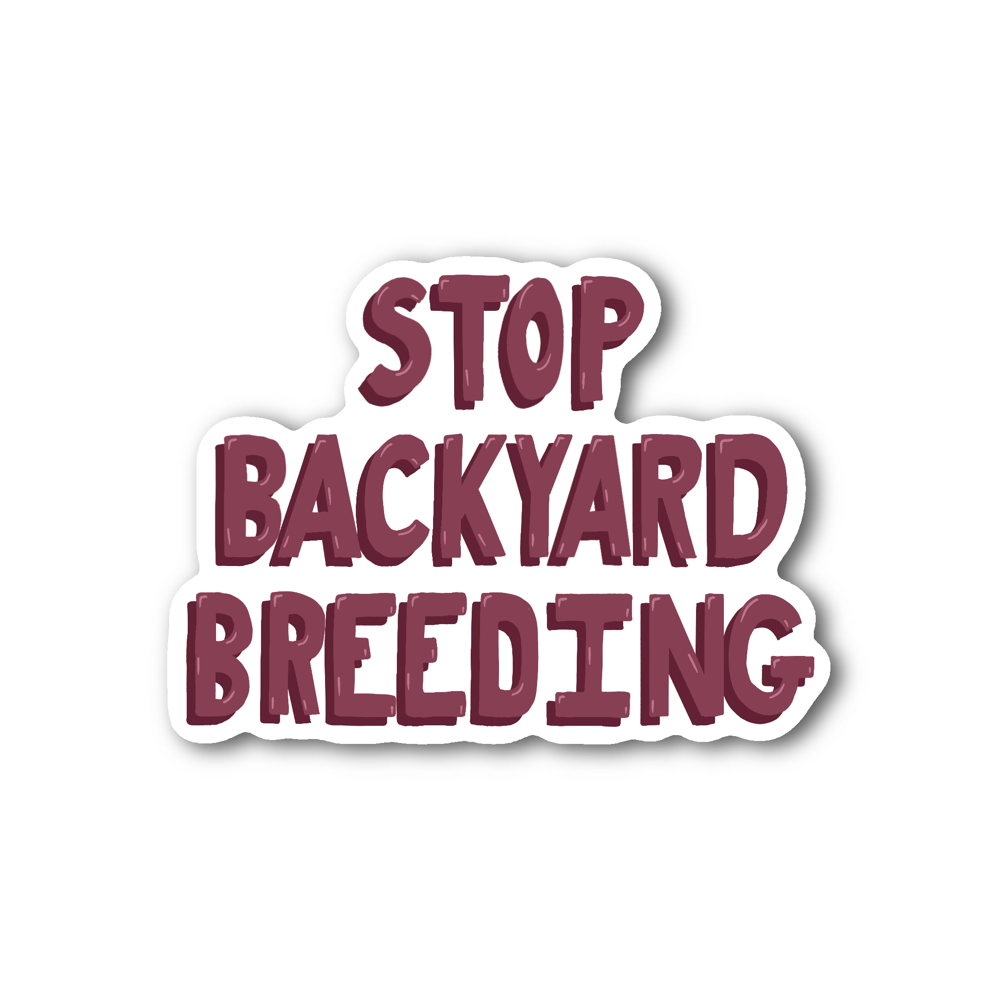 Stop Backyard Breeding - Glossy Vinyl Sticker