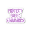 Protect Breed Standards - Glossy Vinyl Sticker