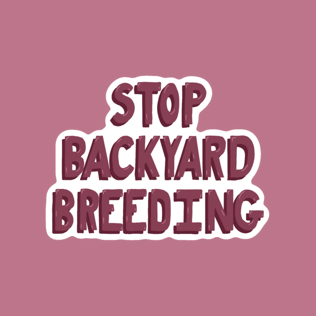Stop Backyard Breeding - Glossy Vinyl Sticker