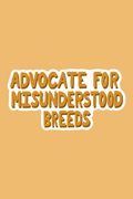 Advocate For Misunderstood Breeds Print