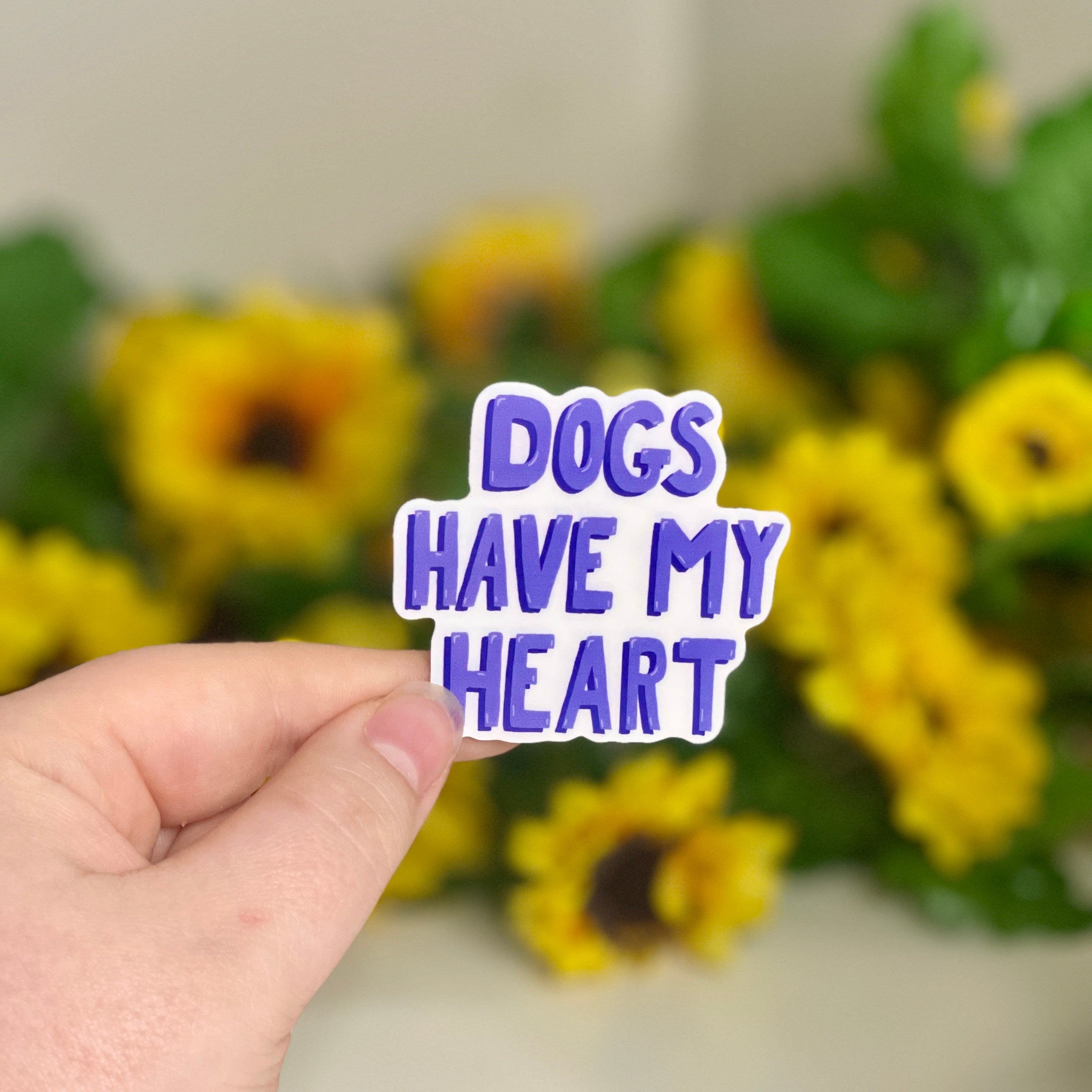 Dogs Have My Heart - Glossy Vinyl Sticker