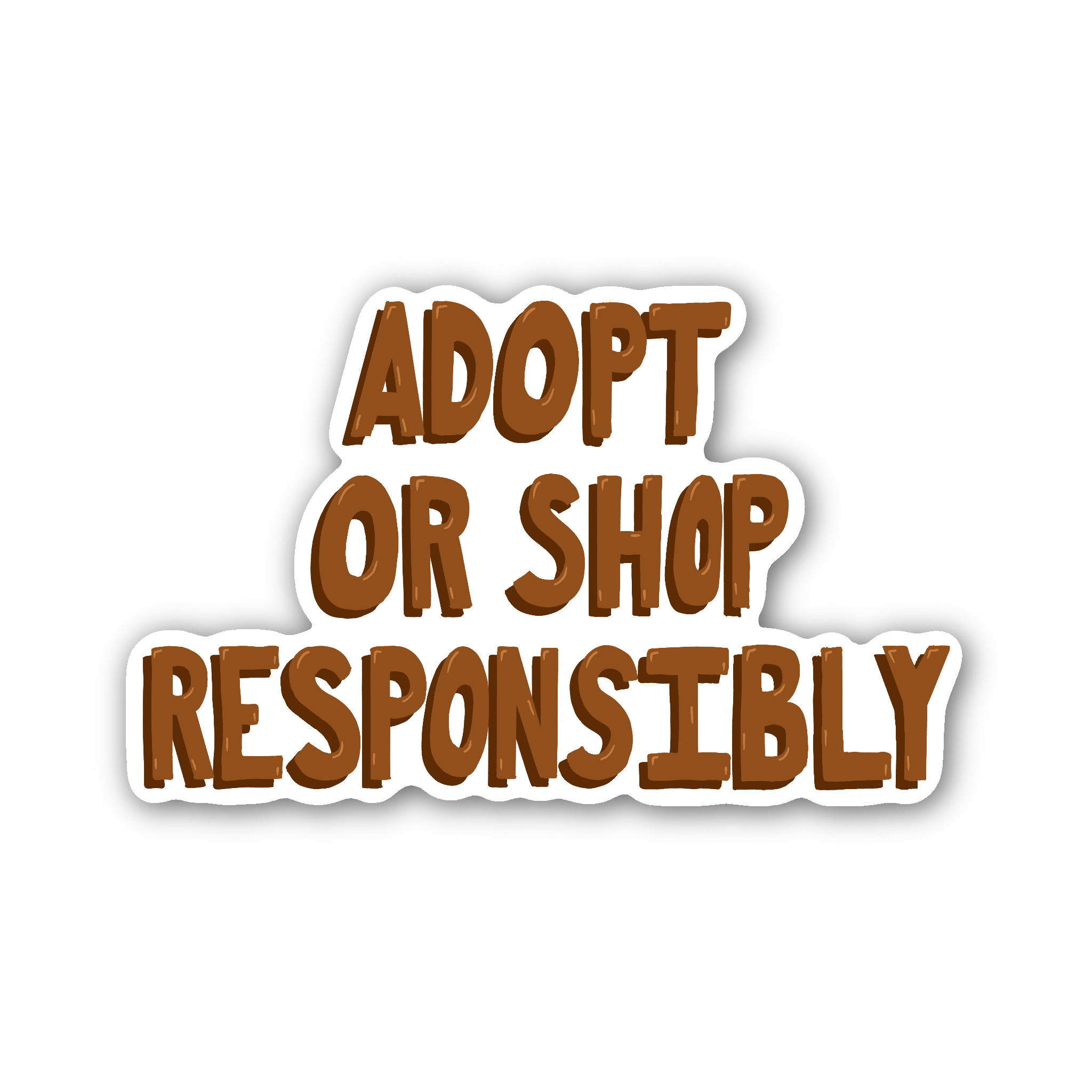 Adopt or Shop Responsibly - Glossy Vinyl Sticker