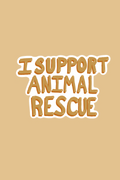 I Support Animal Rescue Print