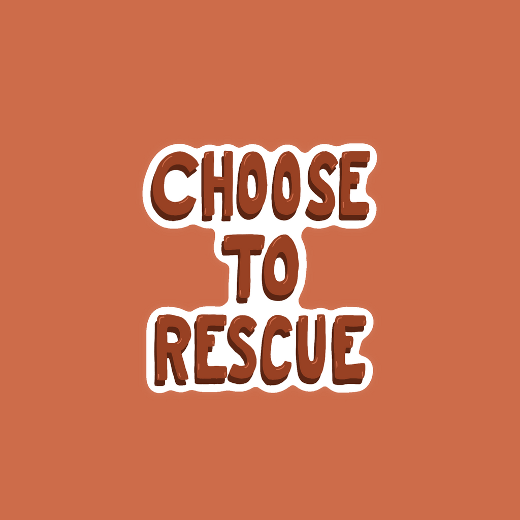 Choose to Rescue - Glossy Vinyl Sticker